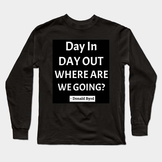 Where Are You Headed in Life? Long Sleeve T-Shirt by Black Expressions